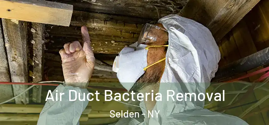 Air Duct Bacteria Removal Selden - NY