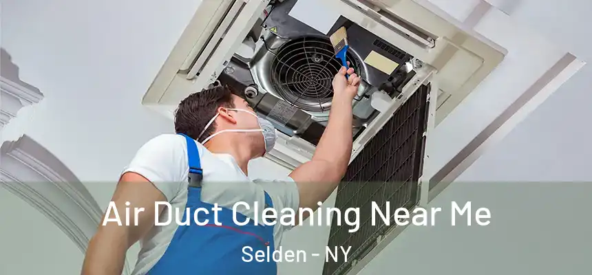 Air Duct Cleaning Near Me Selden - NY