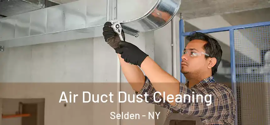 Air Duct Dust Cleaning Selden - NY