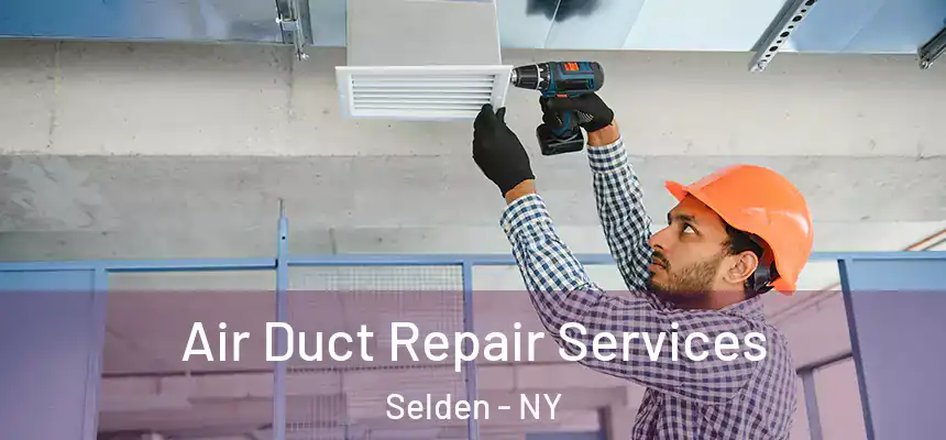 Air Duct Repair Services Selden - NY