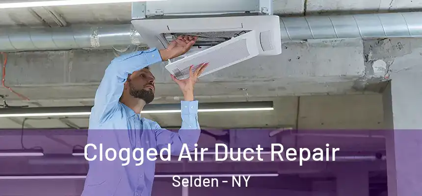  Clogged Air Duct Repair Selden - NY
