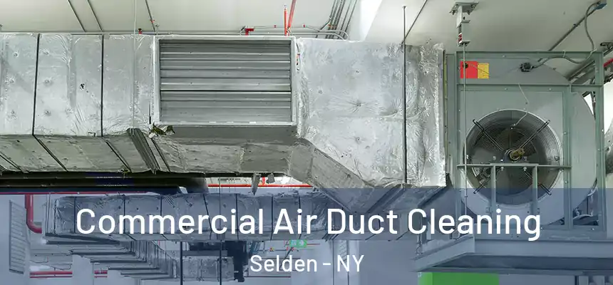 Commercial Air Duct Cleaning Selden - NY
