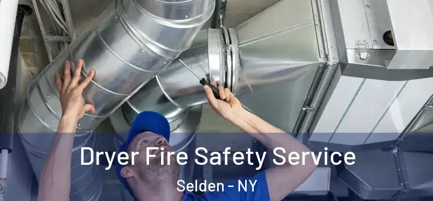 Dryer Fire Safety Service Selden - NY