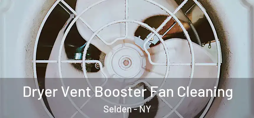 Dryer Vent Booster Fan Cleaning Selden - NY