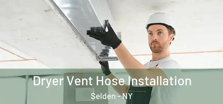 Dryer Vent Hose Installation Selden - NY
