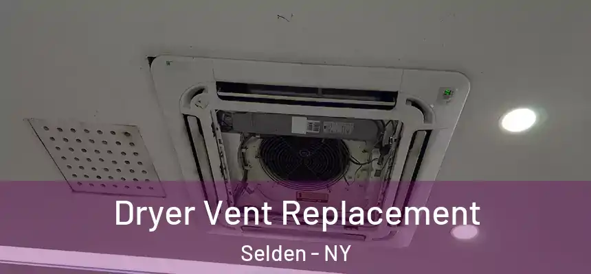 Dryer Vent Replacement Selden - NY