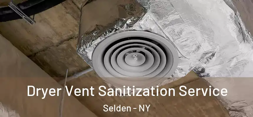Dryer Vent Sanitization Service Selden - NY