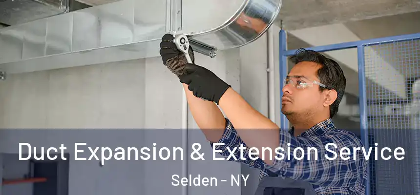 Duct Expansion & Extension Service Selden - NY