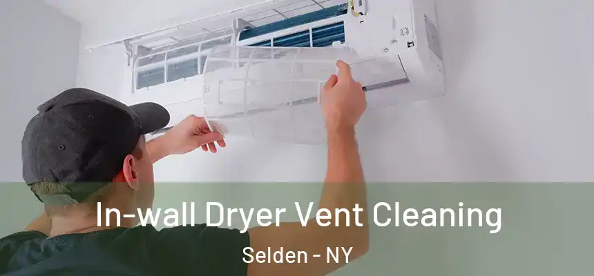 In-wall Dryer Vent Cleaning Selden - NY