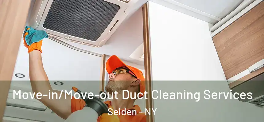 Move-in/Move-out Duct Cleaning Services Selden - NY