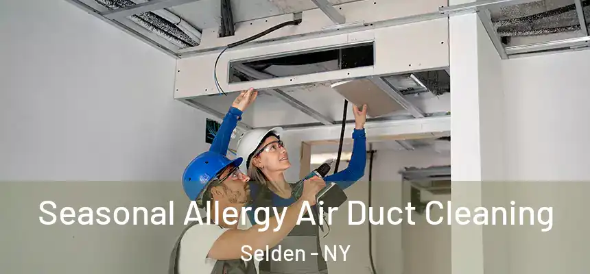 Seasonal Allergy Air Duct Cleaning Selden - NY