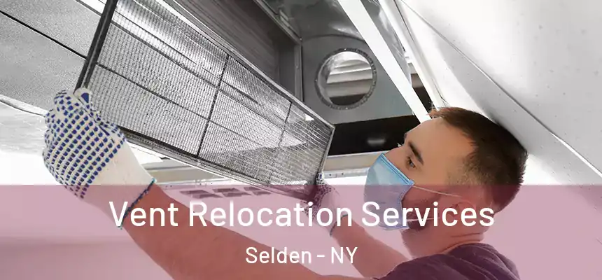 Vent Relocation Services Selden - NY