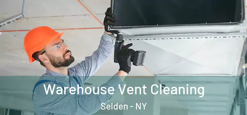 Warehouse Vent Cleaning Selden - NY